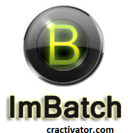 ImBatch v7.6.0 Crack With Serial Keys Full Free Download